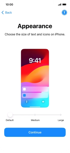 Select the required text and icon size on your phone and press Continue. Select the required text and icon size on your phone and press Continue.