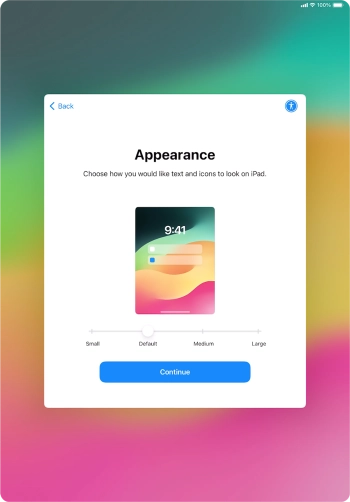 Select the required text and icon size on your tablet and press Continue. Select the required text and icon size on your tablet and press Continue.