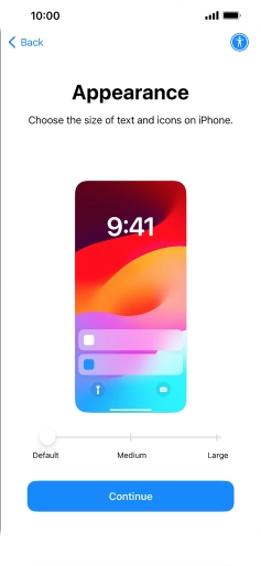 Select the required text and icon size on your phone and press Continue. Select the required text and icon size on your phone and press Continue.