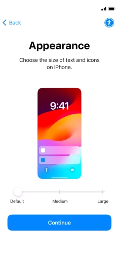 Select the required text and icon size on your phone and press Continue. Select the required text and icon size on your phone and press Continue.