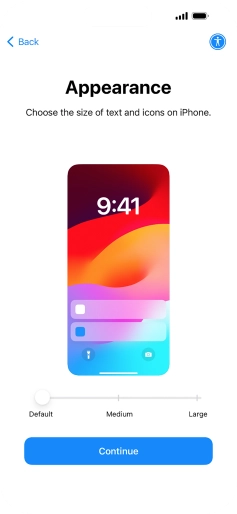 Select the required text and icon size on your phone and press Continue. Select the required text and icon size on your phone and press Continue.