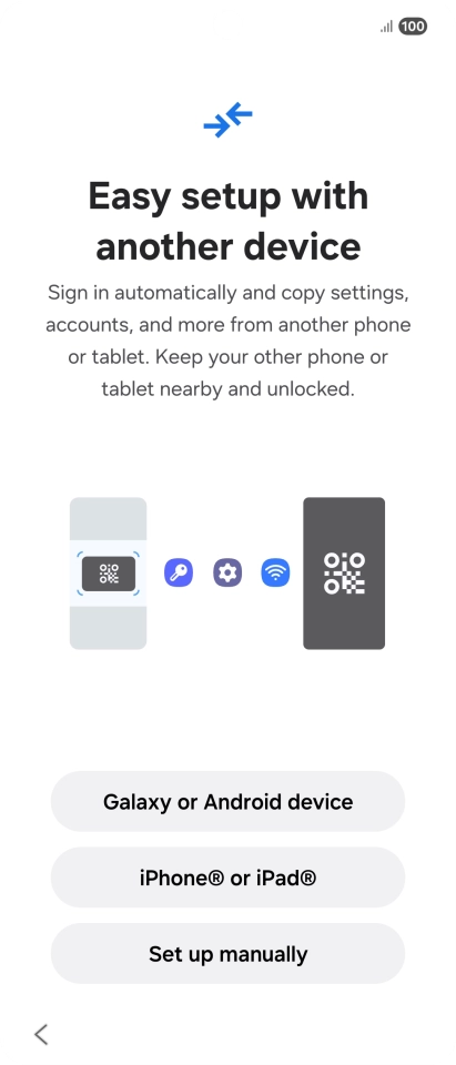 Press the required setting to transfer content from another device or press Set up manually. Press the required setting to transfer content from another device or press Set up manually.