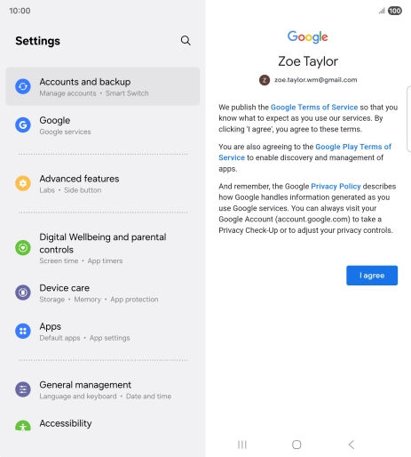 Press I agree and follow the instructions on the screen to select settings for your Google account. Press I agree and follow the instructions on the screen to select settings for your Google account.