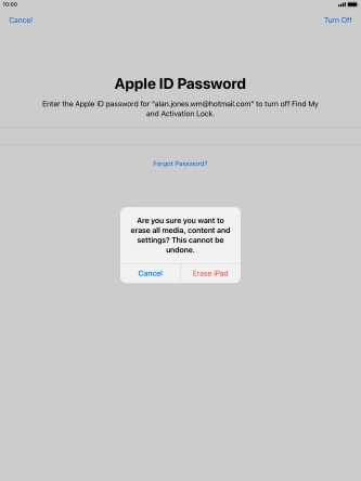Key in the password for your Apple ID and press Erase iPad. Wait a moment while the factory default settings are restored. Follow the instructions on the screen to set up your tablet and prepare it for use. Key in the password for your Apple ID and press Erase iPad. Wait a moment while the factory default settings are restored. Follow the instructions on the screen to set up your tablet and prepare it for use.