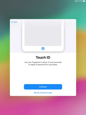 Follow the instructions on the screen to turn on use of Touch ID or press Set Up Touch ID Later. Follow the instructions on the screen to turn on use of Touch ID or press Set Up Touch ID Later.