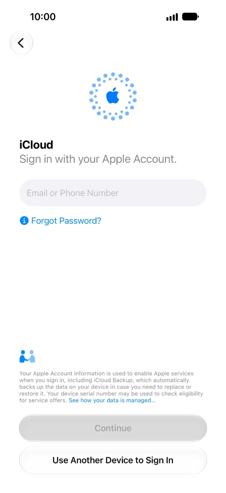 Press Email or Phone Number and key in the username for your Apple Account. Press Email or Phone Number and key in the username for your Apple Account.