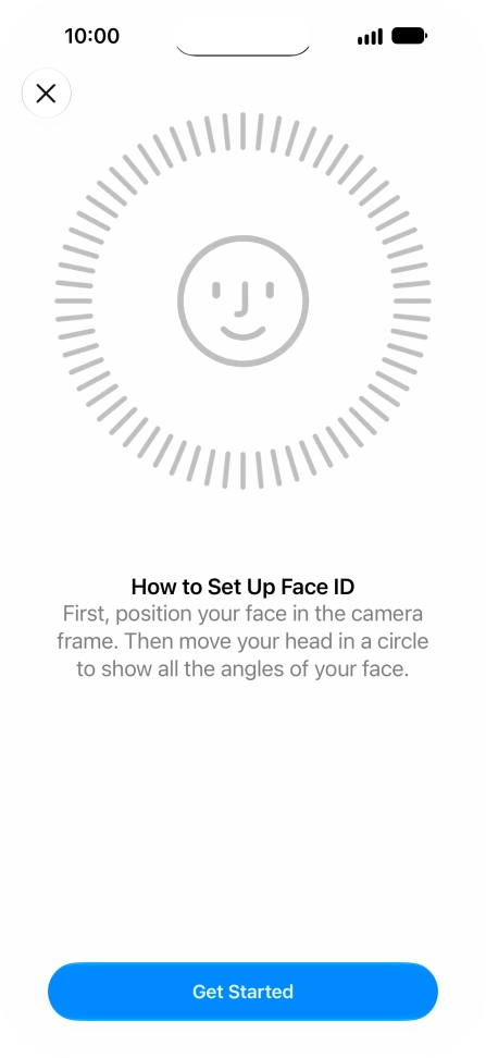 Press Get Started and follow the instructions on the screen to set up Face ID. Press Get Started and follow the instructions on the screen to set up Face ID.