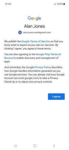Press I agree and follow the instructions on the screen to select settings for your Google account. Press I agree and follow the instructions on the screen to select settings for your Google account.