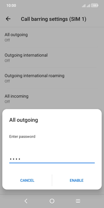 Key in your barring password and press ENABLE. Key in your barring password and press ENABLE.
