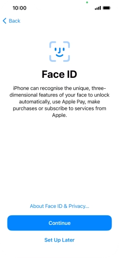 Follow the instructions on the screen to turn on use of Face ID or press Set Up Later. Follow the instructions on the screen to turn on use of Face ID or press Set Up Later.