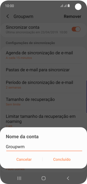 Digite o nome da conta de e-mail, e pressione Concluído. Digite o nome da conta de e-mail, e pressione Concluído.