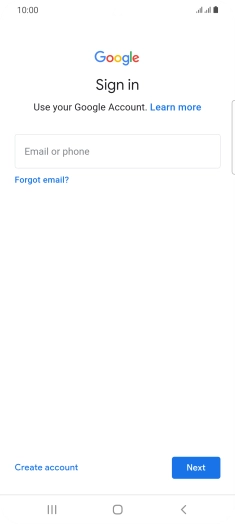 If you don't have a Google account, press Create account and follow the instructions on the screen to create an account. If you don't have a Google account, press Create account and follow the instructions on the screen to create an account.