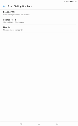 Press Disable FDN to turn off fixed dialling. Press Disable FDN to turn off fixed dialling.