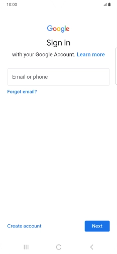 If you don't have a Google account, press Create account and follow the instructions on the screen to create an account. If you don't have a Google account, press Create account and follow the instructions on the screen to create an account.