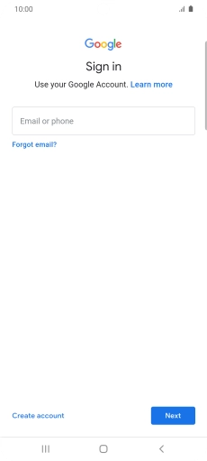 If you don't have a Google account, press Create account and follow the instructions on the screen to create an account. If you don't have a Google account, press Create account and follow the instructions on the screen to create an account.