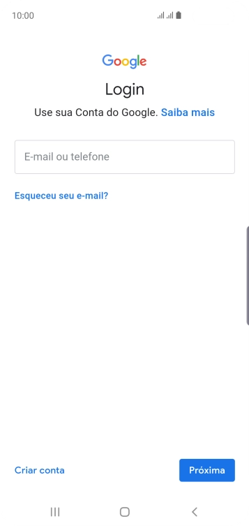 Se você não tiver uma conta Google, deve pressionar Criar conta, e seguir as instruções da tela para criar uma conta. Se você não tiver uma conta Google, deve pressionar Criar conta, e seguir as instruções da tela para criar uma conta.