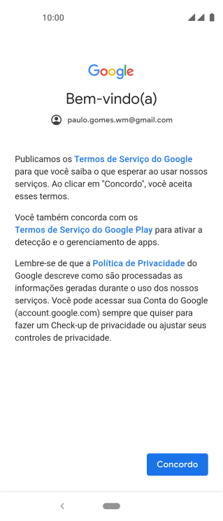Pressione Concordo, e siga as indicações da tela para selecionar as configurações da sua conta Google. Pressione Concordo, e siga as indicações da tela para selecionar as configurações da sua conta Google.