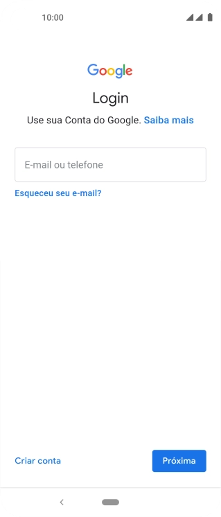 Se você não tiver uma conta Google, deve pressionar Criar conta, e seguir as instruções da tela para criar uma conta. Se você não tiver uma conta Google, deve pressionar Criar conta, e seguir as instruções da tela para criar uma conta.