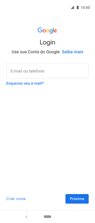 Se você não tiver uma conta Google, deve pressionar Criar conta, e seguir as instruções da tela para criar uma conta. Se você não tiver uma conta Google, deve pressionar Criar conta, e seguir as instruções da tela para criar uma conta.