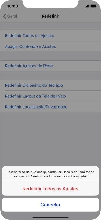 Pressione Redefinir Todos os Ajustes. Aguarde um instante, enquanto o celular restaura as configurações padrão. Siga as indicações da tela para configurar o celular, e deixá-lo pronto para o uso. Pressione Redefinir Todos os Ajustes. Aguarde um instante, enquanto o celular restaura as configurações padrão. Siga as indicações da tela para configurar o celular, e deixá-lo pronto para o uso.