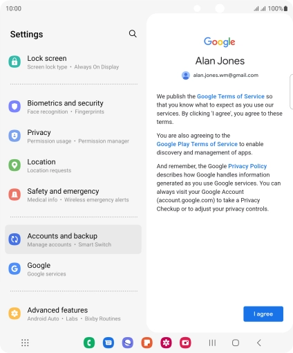 Press I agree and follow the instructions on the screen to select settings for your Google account. Press I agree and follow the instructions on the screen to select settings for your Google account.