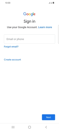 If you don't have a Google account, press Create account and follow the instructions on the screen to create an account. If you don't have a Google account, press Create account and follow the instructions on the screen to create an account.