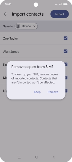 Press Keep to keep the existing contacts on your SIM. Press Keep to keep the existing contacts on your SIM.