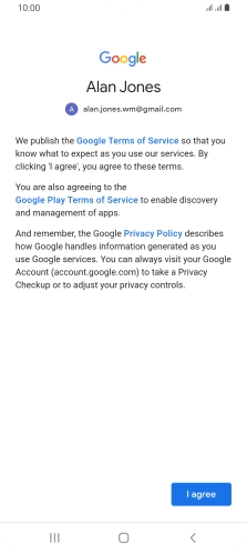 Press I agree and follow the instructions on the screen to select settings for your Google account. Press I agree and follow the instructions on the screen to select settings for your Google account.