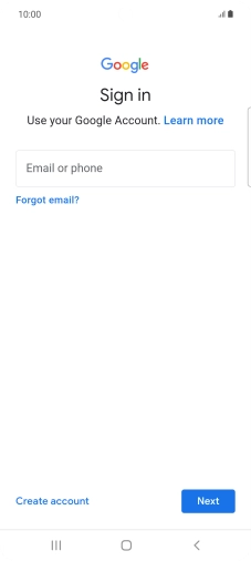 If you don't have a Google account, press Create account and follow the instructions on the screen to create an account. If you don't have a Google account, press Create account and follow the instructions on the screen to create an account.