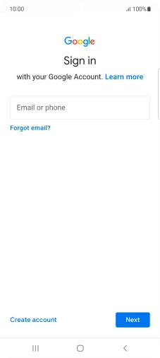 If you don't have a Google account, press Create account and follow the instructions on the screen to create an account. If you don't have a Google account, press Create account and follow the instructions on the screen to create an account.