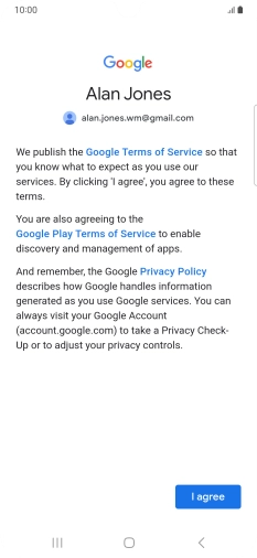 Press I agree and follow the instructions on the screen to select settings for your Google account. Press I agree and follow the instructions on the screen to select settings for your Google account.