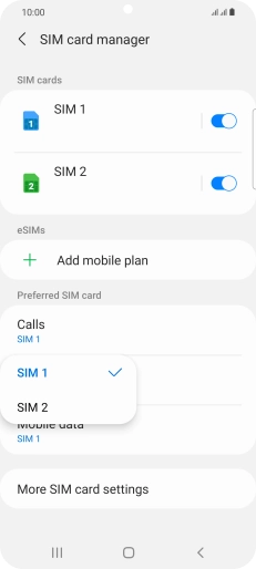 Press the required SIM. Press the required SIM.