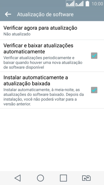 Pressione Verificar agora para atualização. Se uma nova versão de software estiver disponível, ela será mostrada na tela.
Siga as indicações do visor para atualizar o software do celular. Pressione Verificar agora para atualização. Se uma nova versão de software estiver disponível, ela será mostrada na tela.
Siga as indicações do visor para atualizar o software do celular.