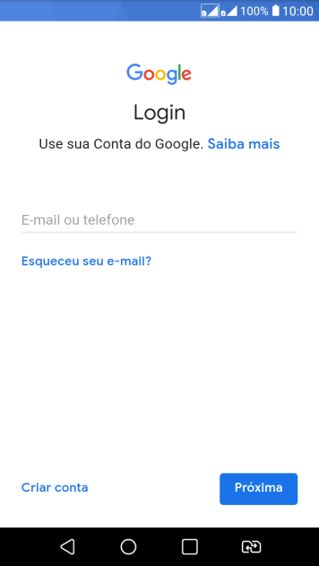 Se você não tiver uma conta Google, deve pressionar Criar conta, e seguir as instruções da tela para criar uma conta. Se você não tiver uma conta Google, deve pressionar Criar conta, e seguir as instruções da tela para criar uma conta.
