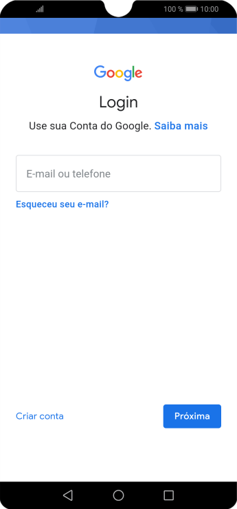 Se você não tiver uma conta Google, deve pressionar Criar conta, e seguir as instruções da tela para criar uma conta. Se você não tiver uma conta Google, deve pressionar Criar conta, e seguir as instruções da tela para criar uma conta.