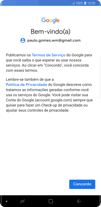 Pressione Concordo, e siga as indicações da tela para selecionar as configurações da sua conta Google. Pressione Concordo, e siga as indicações da tela para selecionar as configurações da sua conta Google.