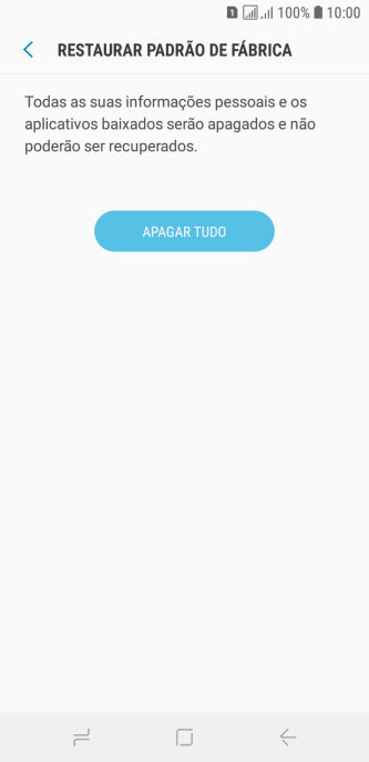 Pressione APAGAR TUDO. Aguarde um instante, enquanto o celular restaura as configurações padrão. Siga as indicações da tela para configurar o celular, e deixá-lo pronto para o uso. Pressione APAGAR TUDO. Aguarde um instante, enquanto o celular restaura as configurações padrão. Siga as indicações da tela para configurar o celular, e deixá-lo pronto para o uso.