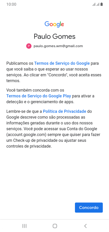 Pressione Concordo, e siga as indicações da tela para selecionar as configurações da sua conta Google. Pressione Concordo, e siga as indicações da tela para selecionar as configurações da sua conta Google.