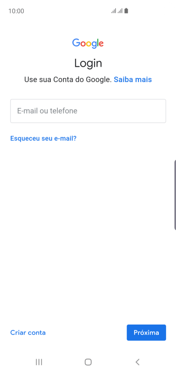 Se você não tiver uma conta Google, deve pressionar Criar conta, e seguir as instruções da tela para criar uma conta. Se você não tiver uma conta Google, deve pressionar Criar conta, e seguir as instruções da tela para criar uma conta.