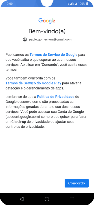 Pressione Concordo, e siga as indicações da tela para selecionar as configurações da sua conta Google. Pressione Concordo, e siga as indicações da tela para selecionar as configurações da sua conta Google.