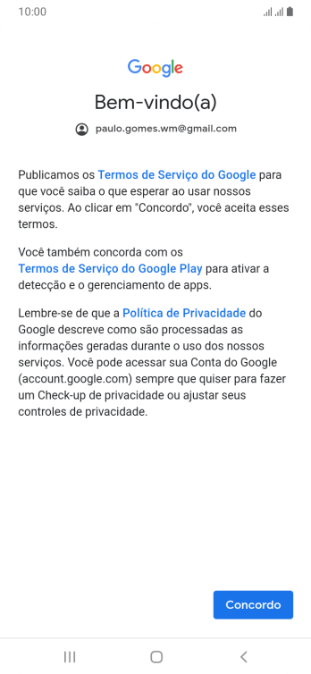 Pressione Concordo, e siga as indicações da tela para selecionar as configurações da sua conta Google. Pressione Concordo, e siga as indicações da tela para selecionar as configurações da sua conta Google.