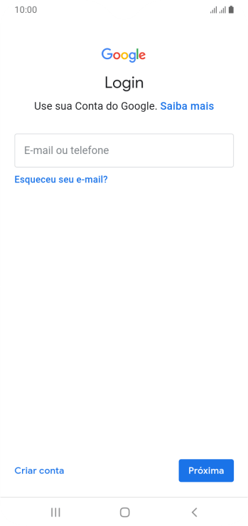 Se você não tiver uma conta Google, deve pressionar Criar conta, e seguir as instruções da tela para criar uma conta. Se você não tiver uma conta Google, deve pressionar Criar conta, e seguir as instruções da tela para criar uma conta.