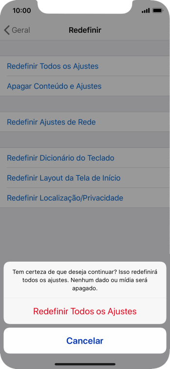 Pressione Redefinir Todos os Ajustes. Aguarde um instante, enquanto o celular restaura as configurações padrão. Siga as indicações da tela para configurar o celular, e deixá-lo pronto para o uso. Pressione Redefinir Todos os Ajustes. Aguarde um instante, enquanto o celular restaura as configurações padrão. Siga as indicações da tela para configurar o celular, e deixá-lo pronto para o uso.