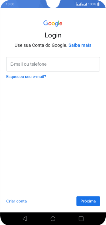 Se você não tiver uma conta Google, deve pressionar Criar conta, e seguir as instruções da tela para criar uma conta. Se você não tiver uma conta Google, deve pressionar Criar conta, e seguir as instruções da tela para criar uma conta.