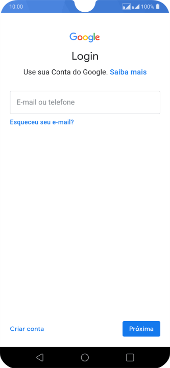 Se você não tiver uma conta Google, deve pressionar Criar conta, e seguir as instruções da tela para criar uma conta. Se você não tiver uma conta Google, deve pressionar Criar conta, e seguir as instruções da tela para criar uma conta.
