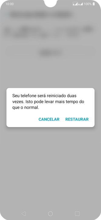 Pressione RESTAURAR. Aguarde um instante, enquanto o celular restaura as configurações padrão. Siga as indicações da tela para configurar o celular, e deixá-lo pronto para o uso. Pressione RESTAURAR. Aguarde um instante, enquanto o celular restaura as configurações padrão. Siga as indicações da tela para configurar o celular, e deixá-lo pronto para o uso.