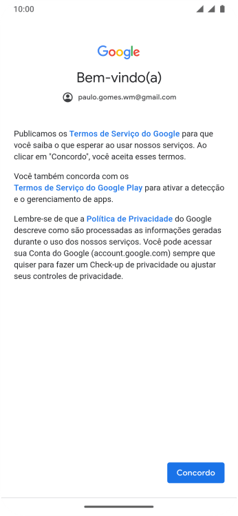 Pressione Concordo, e siga as indicações da tela para selecionar as configurações da sua conta Google. Pressione Concordo, e siga as indicações da tela para selecionar as configurações da sua conta Google.