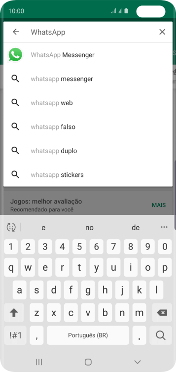 Digite WhatsApp, e pressione o ícone de busca. Digite WhatsApp, e pressione o ícone de busca.