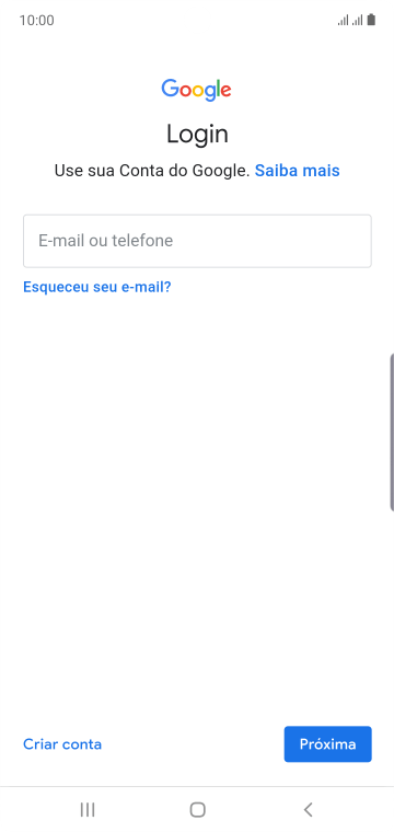 Se você não tiver uma conta Google, deve pressionar Criar conta, e seguir as instruções da tela para criar uma conta. Se você não tiver uma conta Google, deve pressionar Criar conta, e seguir as instruções da tela para criar uma conta.