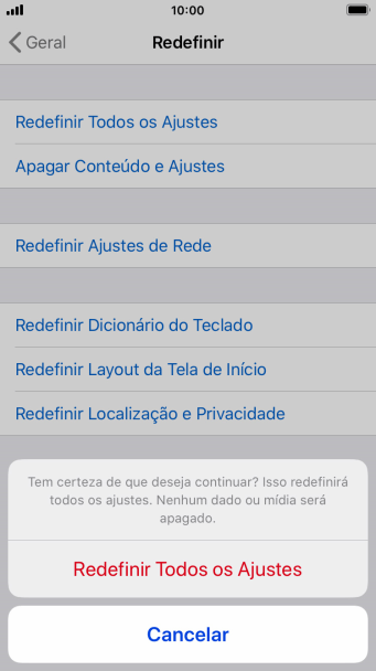 Pressione Redefinir Todos os Ajustes. Aguarde um instante, enquanto o celular restaura as configurações padrão. Siga as indicações da tela para configurar o celular, e deixá-lo pronto para o uso. Pressione Redefinir Todos os Ajustes. Aguarde um instante, enquanto o celular restaura as configurações padrão. Siga as indicações da tela para configurar o celular, e deixá-lo pronto para o uso.